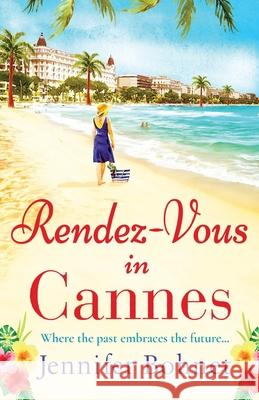 Rendez-Vous in Cannes: A warm, escapist read from bestseller Jennifer Bohnet Jennifer Bohnet 9781838891466 Boldwood Books Ltd - książka