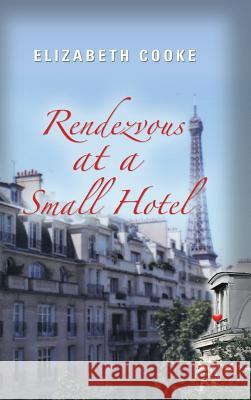 Rendezvous at a Small Hotel Elizabeth Cooke 9781458219503 Abbott Press - książka