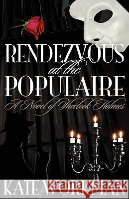 Rendezvous at the Populaire : A Novel of Sherlock Holmes Kate Workman 9781908218704 MX Publishing - książka