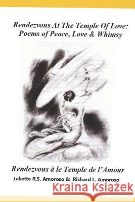 Rendezvous At The Temple Of Love: Poems of Peace, Love & Whimsy Amoroso, Juliette R. S. 9781090670304 Independently Published - książka