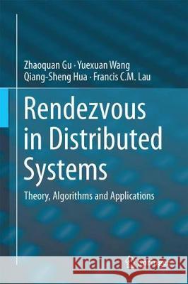 Rendezvous in Distributed Systems: Theory, Algorithms and Applications Gu, Zhaoquan 9789811036798 Springer - książka