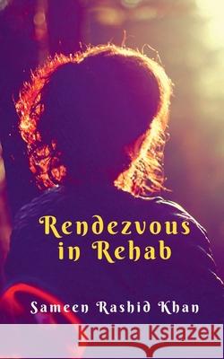 Rendezvous in Rehab: Based on true events Sameen Rashid Khan 9781638320111 Notion Press - książka