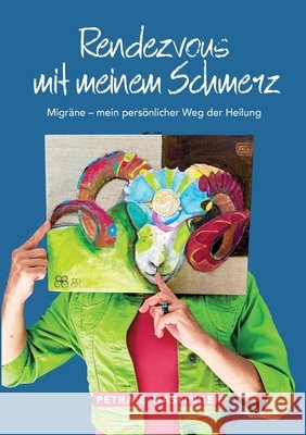 Rendezvous mit meinem Schmerz: Migräne - mein persönlicher Weg der Heilung Petra E Haslinger 9783743151499 Books on Demand - książka
