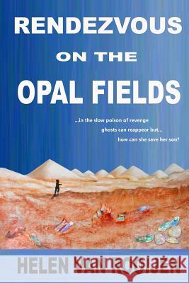 Rendezvous on the Opal Fields Helen Va 9781508401728 Createspace Independent Publishing Platform - książka