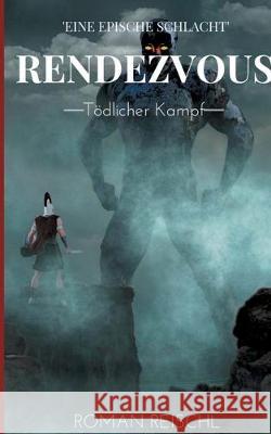 Rendezvous: Tödlicher Kampf Reischl, Roman 9783751921831 Books on Demand - książka