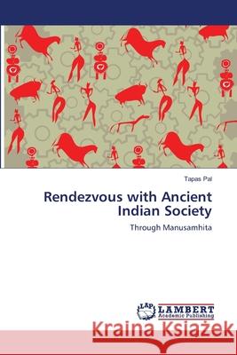 Rendezvous with Ancient Indian Society Tapas Pal 9783659172762 LAP Lambert Academic Publishing - książka