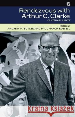 Rendezvous with Arthur C. Clarke: Centenary Essays Paul March-Russell Andy Sawyer Patrick Parrinder 9781780241081 Gylphi Limited - książka
