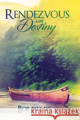 Rendezvous with Destiny Bob Fields 9781508938651 Createspace - książka