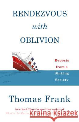 Rendezvous with Oblivion: Reports from a Sinking Society Thomas Frank 9781250214874 Picador USA - książka