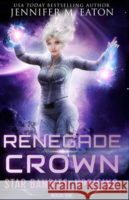 Renegade Crown Jennifer M. Eaton 9781949046212 Galactic Razor - książka