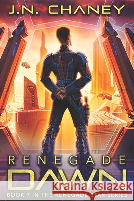 Renegade Dawn: An Intergalactic Space Opera Adventure J. N. Chaney 9781717979933 Independently Published - książka