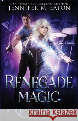 Renegade Magic Jennifer M Eaton 9781949046090 Galactic Razor - książka