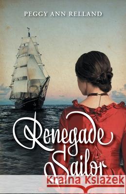 Renegade Sailor Peggy Ann Relland 9781525587306 FriesenPress - książka