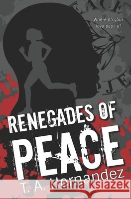 Renegades of PEACE T. a. Hernandez 9781548427863 Createspace Independent Publishing Platform - książka