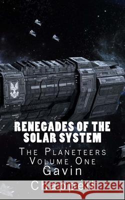 Renegades of the Solar System Gavin Chappell 9781511512268 Createspace - książka