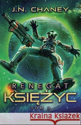 Renegat. Księżyc. J. N. Chaney Monika Wisniewska 9781039460584 Podium Publishing - książka