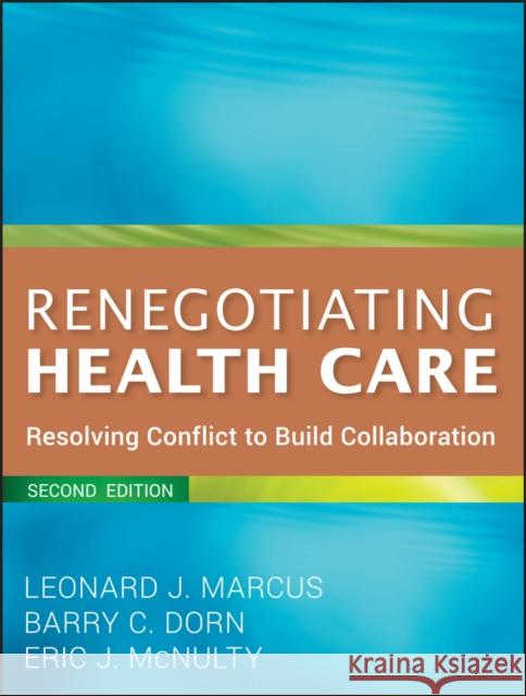 Renegotiating Health Care: Resolving Conflict to Build Collaboration Marcus, Leonard J. 9780470562208  - książka