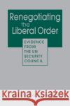 Renegotiating the Liberal Order: Evidence from the UN Security Council Brian Frederking 9781955055864 Lynne Rienner Publishers