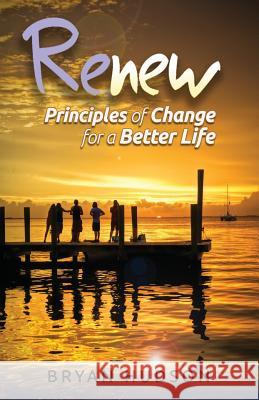 RENEW - Principles of Change for a Better Life: A 30-Day Devotional Resource Hudson, Bryan 9781931425162 Vision Books - książka