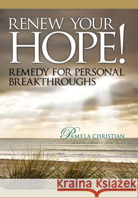 Renew Your Hope!: Remedy for Personal Breakthroughs Pamela Christian 9780990942139 Protocol, Ltd. - książka