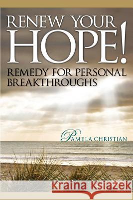 Renew Your Hope!: Remedy for Personal Breakthroughs! Pamela Christian 9780990942146 Pamela Christian Ministries - książka