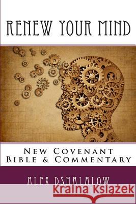 Renew Your Mind: New Covenant Bible & Commentary Alex Dshalalow 9781481280099 Createspace - książka
