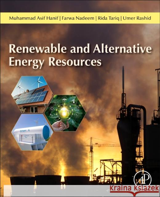 Renewable and Alternative Energy Resources Muhammad Asif Hanif Farwa Nadeem Umer Rashid 9780128181508 Academic Press - książka