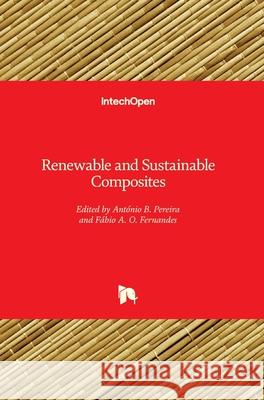 Renewable and Sustainable Composites Ant Pereira Fabio Fernandes 9781789842159 Intechopen - książka