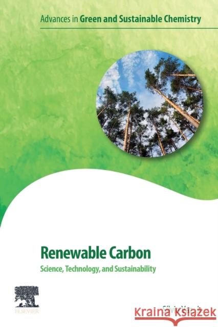 Renewable Carbon: Science, Technology and Sustainability Silvio Va 9780323997355 Elsevier - książka