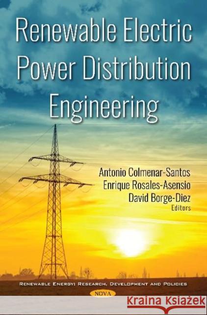 Renewable Electric Power Distribution Engineering Antonio Colmenar Santos, Enrique Rosales Asensio, David Borge Diez 9781536142020 Nova Science Publishers Inc - książka