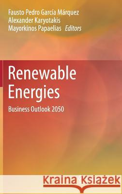 Renewable Energies: Business Outlook 2050 García Márquez, Fausto Pedro 9783319453620 Springer - książka