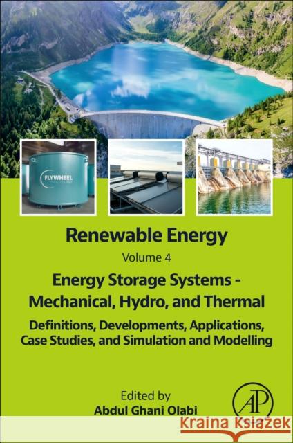 Renewable Energy - Volume 4: Energy Storage Systems - Mechanical, Hydro, and Thermal: Definitions, Developments, Applications, and Case Studies Abdul Ghani Olabi 9780443290565 Academic Press - książka