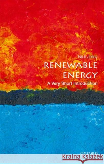 Renewable Energy: A Very Short Introduction Nick Jelley 9780198825401 Oxford University Press - książka