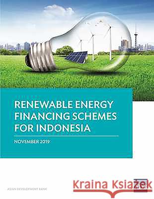 Renewable Energy Financing Schemes for Indonesia Asian Development Bank 9789292618322 Asian Development Bank - książka