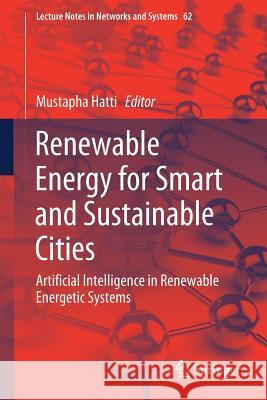 Renewable Energy for Smart and Sustainable Cities: Artificial Intelligence in Renewable Energetic Systems Hatti, Mustapha 9783030047887 Springer - książka