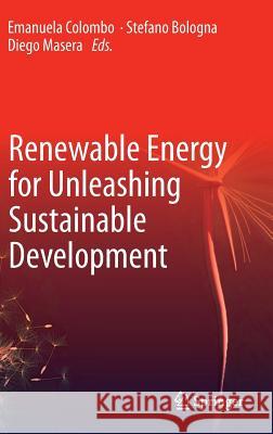 Renewable Energy for Unleashing Sustainable Development Emanuela Colombo Stefano Bologna Diego Masera 9783319002835 Springer - książka