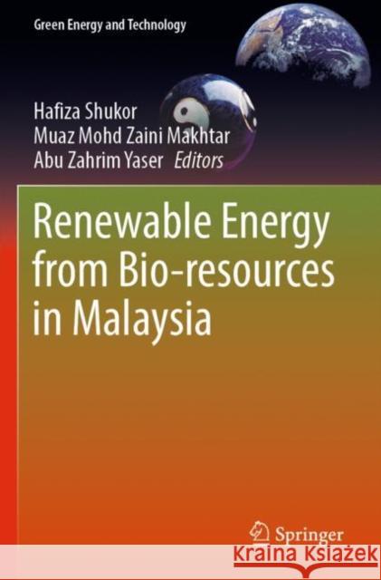 Renewable Energy from Bio-resources in Malaysia Hafiza Shukor Muaz Moh Abu Zahrim Yaser 9789811693168 Springer - książka