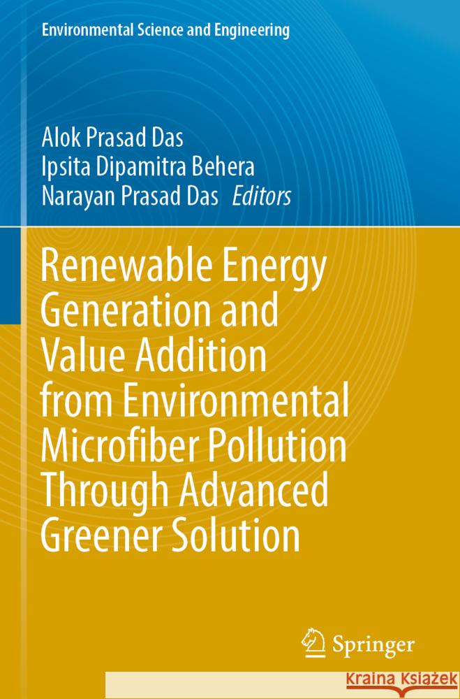 Renewable Energy Generation and Value Addition from Environmental Microfiber Pollution Through Advanced Greener Solution  9783031517945 Springer - książka