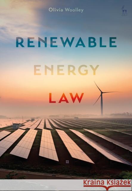 Renewable Energy Law Olivia Woolley 9781509936472 Bloomsbury Publishing PLC - książka