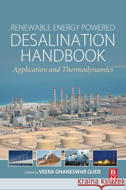 Renewable Energy Powered Desalination Handbook: Application and Thermodynamics Gnaneswar Gude 9780128152447 Butterworth-Heinemann - książka