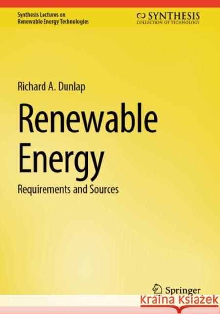 Renewable Energy: Requirements and Sources Richard A. Dunlap 9783031771842 Springer International Publishing AG - książka