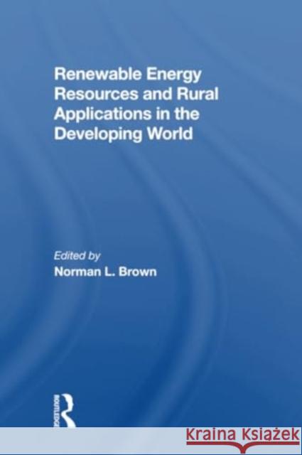 Renewable Energy Resources and Rural Applications in the Developing World Norman L. Brown 9780367301088 Routledge - książka