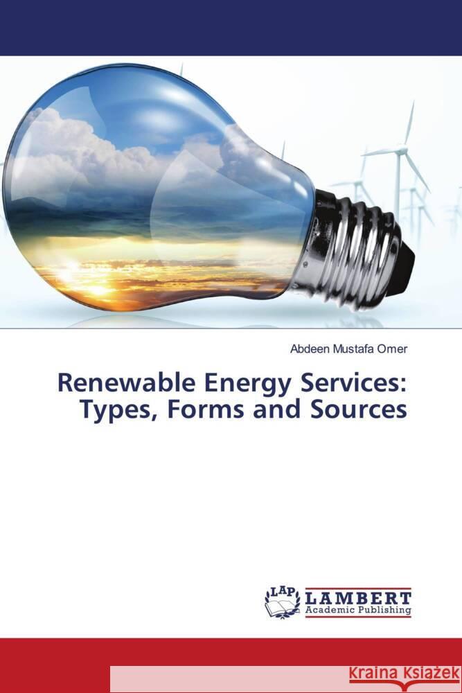 Renewable Energy Services: Types, Forms and Sources Mustafa Omer, Abdeen 9786207447909 LAP Lambert Academic Publishing - książka