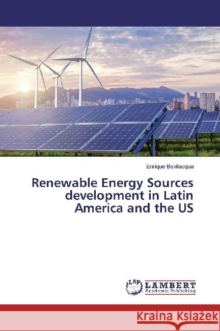 Renewable Energy Sources development in Latin America and the US Bevilacqua, Enrique 9783330341791 LAP Lambert Academic Publishing - książka