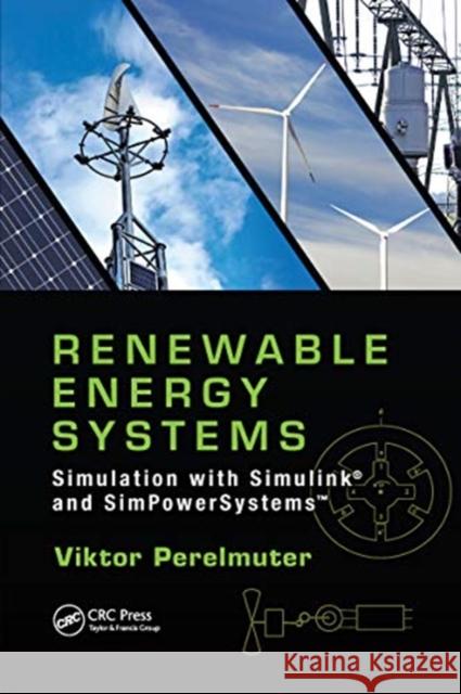 Renewable Energy Systems: Simulation with Simulink(r) and Simpowersystems(tm) Viktor Perelmuter 9780367736668 CRC Press - książka