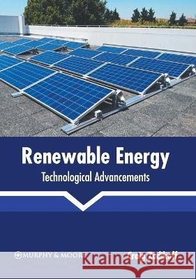 Renewable Energy: Technological Advancements Craig Zodikoff 9781639874903 Murphy & Moore Publishing - książka