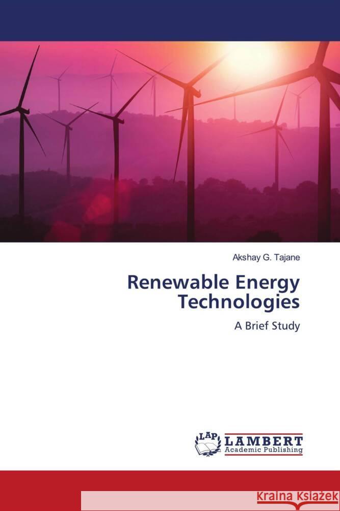 Renewable Energy Technologies Tajane, Akshay G. 9786206178644 LAP Lambert Academic Publishing - książka