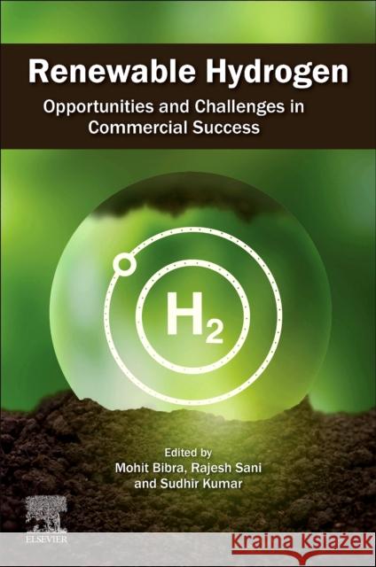 Renewable Hydrogen: Opportunities and Challenges in Commercial Success Mohit Bibra Rajesh Sani Sudhir Kumar 9780323953795 Elsevier - książka