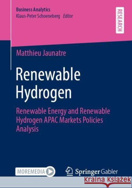 Renewable Hydrogen: Renewable Energy and Renewable Hydrogen Apac Markets Policies Analysis Matthieu Jaunatre 9783658326418 Springer Gabler - książka