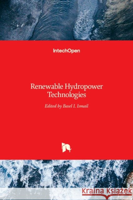 Renewable Hydropower Technologies Basel I. Ismail 9789535133810 Intechopen - książka